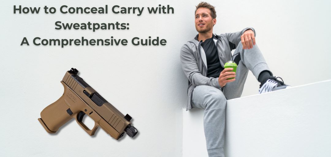 How to Conceal Carry with Sweatpants: A Comprehensive Guide