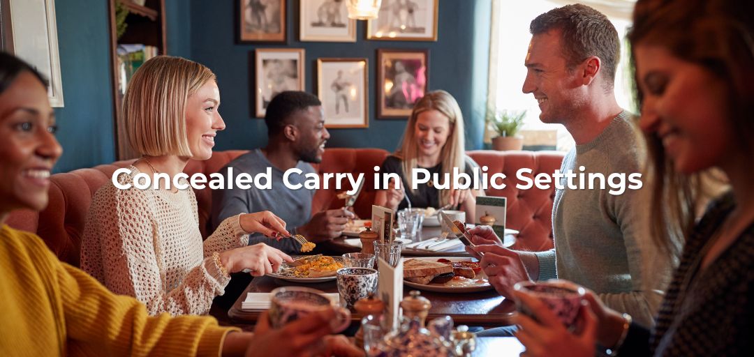 Concealed Carry in Public Settings: Everything You Need to Know